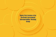 Ninety-First Session of the Electronic Government Interoperability Working Group Convenes