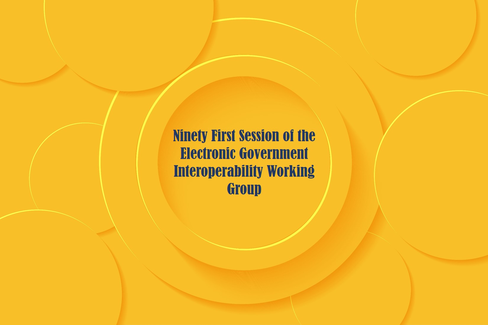 Ninety-First Session of the Electronic Government Interoperability Working Group Convenes